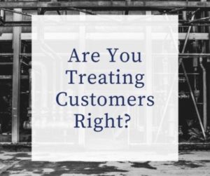 Are You Treating Customers Right?
