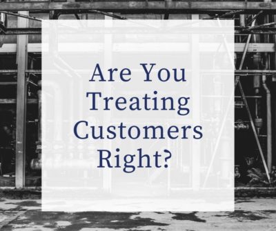 Are You Treating Customers Right?