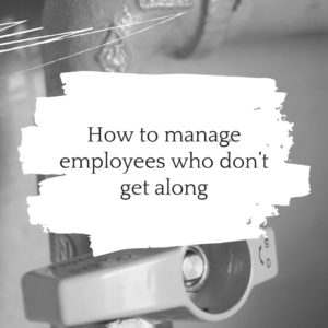 PIRB How to manage employees who don't get along